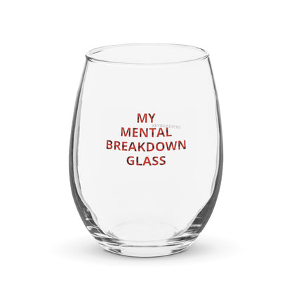 MY MENTAL BREAKDOWN GLASS